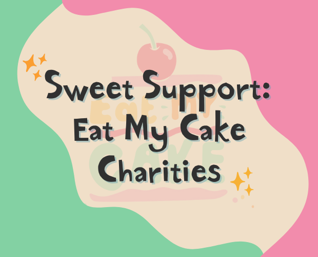 Sweet Support: Eat My Cake Charities